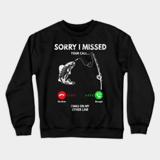 Sorry I Missed Your Call Fishing Funny Vintage Gift Crewneck Sweatshirt